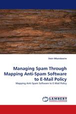 Managing Spam Through Mapping Anti-Spam Software to E-Mail Policy