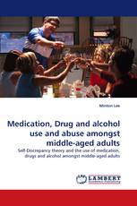 Medication, Drug and alcohol use and abuse amongst middle-aged adults