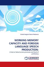 WORKING MEMORY CAPACITY AND FOREIGN LANGUAGE SPEECH PRODUCTION: