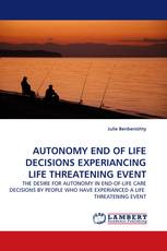 AUTONOMY END OF LIFE DECISIONS EXPERIANCING LIFE THREATENING EVENT