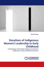 Storylines of Indigenous Women''s Leadership in Early Childhood