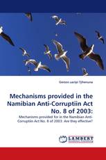 Mechanisms provided in the Namibian Anti-Corruptiin Act No. 8 of 2003: