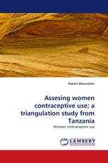 Assesing women contraceptive use; a triangulation study from Tanzania