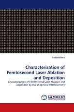 Characterization of Femtosecond Laser Ablation and Deposition