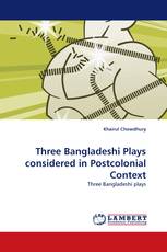 Three Bangladeshi Plays considered in Postcolonial Context