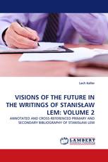 VISIONS OF THE FUTURE IN THE WRITINGS OF STANISŁAW LEM: VOLUME 2