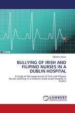 BULLYING OF IRISH AND FILIPINO NURSES IN A DUBLIN HOSPITAL