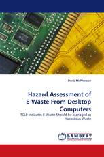 Hazard Assessment of E-Waste From Desktop Computers