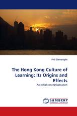 The Hong Kong Culture of Learning: Its Origins and Effects