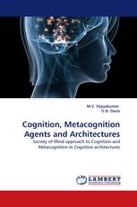 Cognition, Metacognition Agents and Architectures