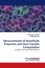 Measurements of Nanofluids Properties and Heat Transfer Computation