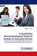 A Qualitative Phenomenological Study Of Women In Executive Service