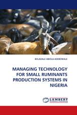 MANAGING TECHNOLOGY FOR SMALL RUMINANTS PRODUCTION SYSTEMS IN NIGERIA