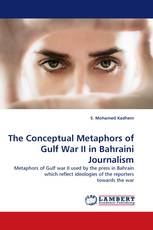 The Conceptual Metaphors of Gulf War II in Bahraini Journalism