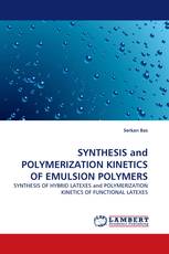 SYNTHESIS and POLYMERIZATION KINETICS OF EMULSION POLYMERS