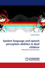 Spoken language and speech perception abilities in deaf children