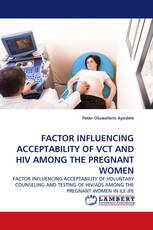 FACTOR INFLUENCING ACCEPTABILITY OF VCT AND HIV AMONG THE PREGNANT WOMEN