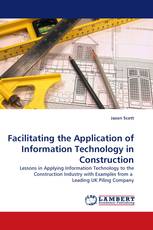 Facilitating the Application of Information Technology in Construction