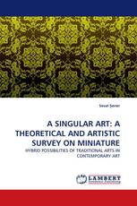 A SINGULAR ART: A THEORETICAL AND ARTISTIC SURVEY ON MINIATURE