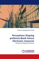 Perceptions Shaping prefences:Book Versus Electronic resources