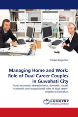 Managing Home and Work: Role of Dual Career Couples in Guwahati City