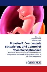 Breastmilk Components Bacteriology and Control of Neonatal Septicaemia