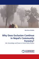 Why Does Exclusion Continue in Nepal''s Community Forestry?