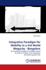 Integrative Paradigm for Mobility in a 3rd World Megacity - Bangalore