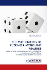 THE MATHEMATICS OF FUZZINESS: MYTHS AND REALITIES