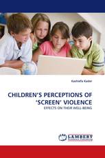 CHILDREN’S PERCEPTIONS OF ‘SCREEN’ VIOLENCE