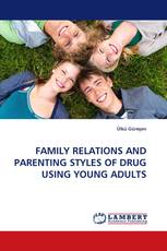 FAMILY RELATIONS AND PARENTING STYLES OF DRUG USING YOUNG ADULTS