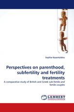 Perspectives on parenthood, subfertility and fertility treatments