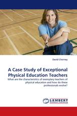 A Case Study of Exceptional Physical Education Teachers