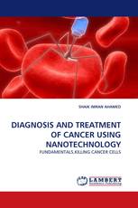 DIAGNOSIS AND TREATMENT OF CANCER USING NANOTECHNOLOGY