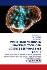 INNER LIGHT VISIONS IN VIHANGAM YOGA-CAN SCIENCE SEE WHAT EYES CAN’T?