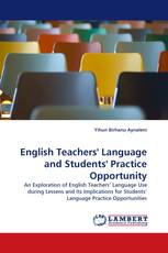 English Teachers'' Language and Students'' Practice Opportunity