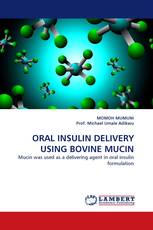 ORAL INSULIN DELIVERY USING BOVINE MUCIN