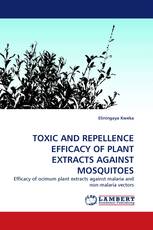 TOXIC AND REPELLENCE EFFICACY OF PLANT EXTRACTS AGAINST MOSQUITOES