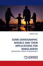 SOME DEMOGRAPHIC MODELS AND THEIR APPLICATIONS FOR BANGLADESH