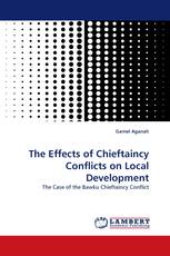The Effects of Chieftaincy Conflicts on Local Development