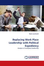 Replacing Work Place Leadership with Political Expediency