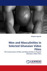 Men and Masculinities in Selected Ghanaian Video Films