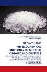 GROWTH AND PHYSICOCHEMICAL PROPERTIES OF METALLO ORGANIC NLO CRYSTALS