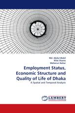 Employment Status, Economic Structure and Quality of Life of Dhaka