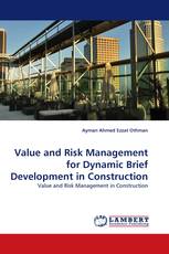 Value and Risk Management for Dynamic Brief Development in Construction