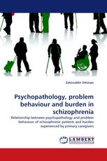 Psychopathology, problem behaviour and burden in schizophrenia