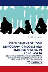 DEVELOPMENT OF SOME DEMOGRAPHIC MODELS AND IMPLEMENTATION IN BANGLADESH