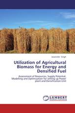 Utilization of Agricultural Biomass for Energy and Densified Fuel