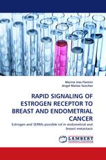 RAPID SIGNALING OF ESTROGEN RECEPTOR TO BREAST AND ENDOMETRIAL CANCER