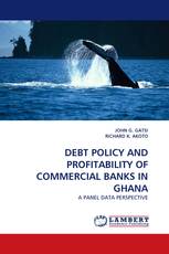 DEBT POLICY AND PROFITABILITY OF COMMERCIAL BANKS IN GHANA